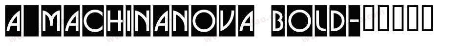 a_MachinaNova Bold字体转换